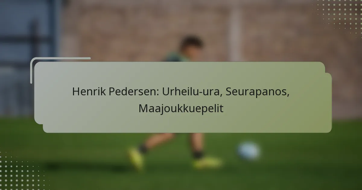 Henrik Pedersen: Urheilu-ura, Seurapanos, Maajoukkuepelit
