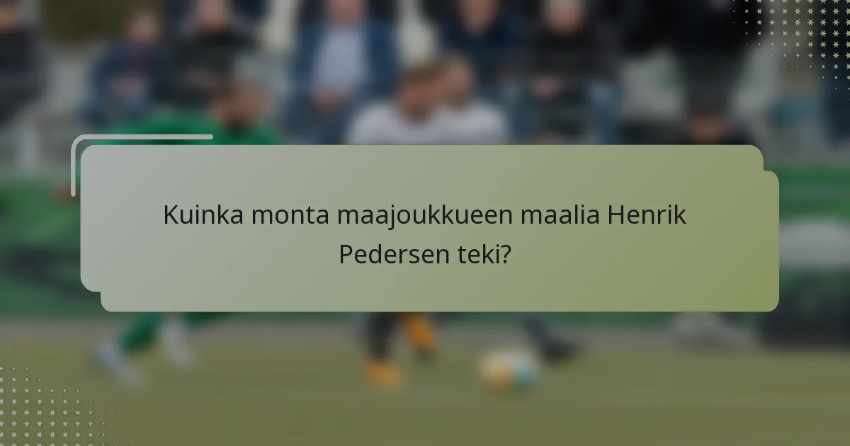 Kuinka monta maajoukkueen maalia Henrik Pedersen teki?