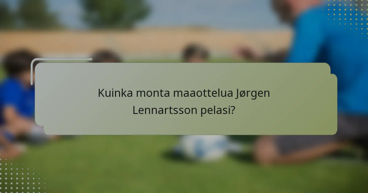 Kuinka monta maaottelua Jørgen Lennartsson pelasi?