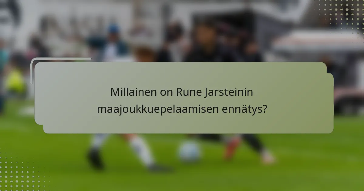 Millainen on Rune Jarsteinin maajoukkuepelaamisen ennätys?