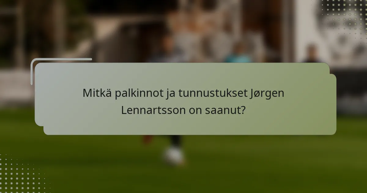 Mitkä palkinnot ja tunnustukset Jørgen Lennartsson on saanut?